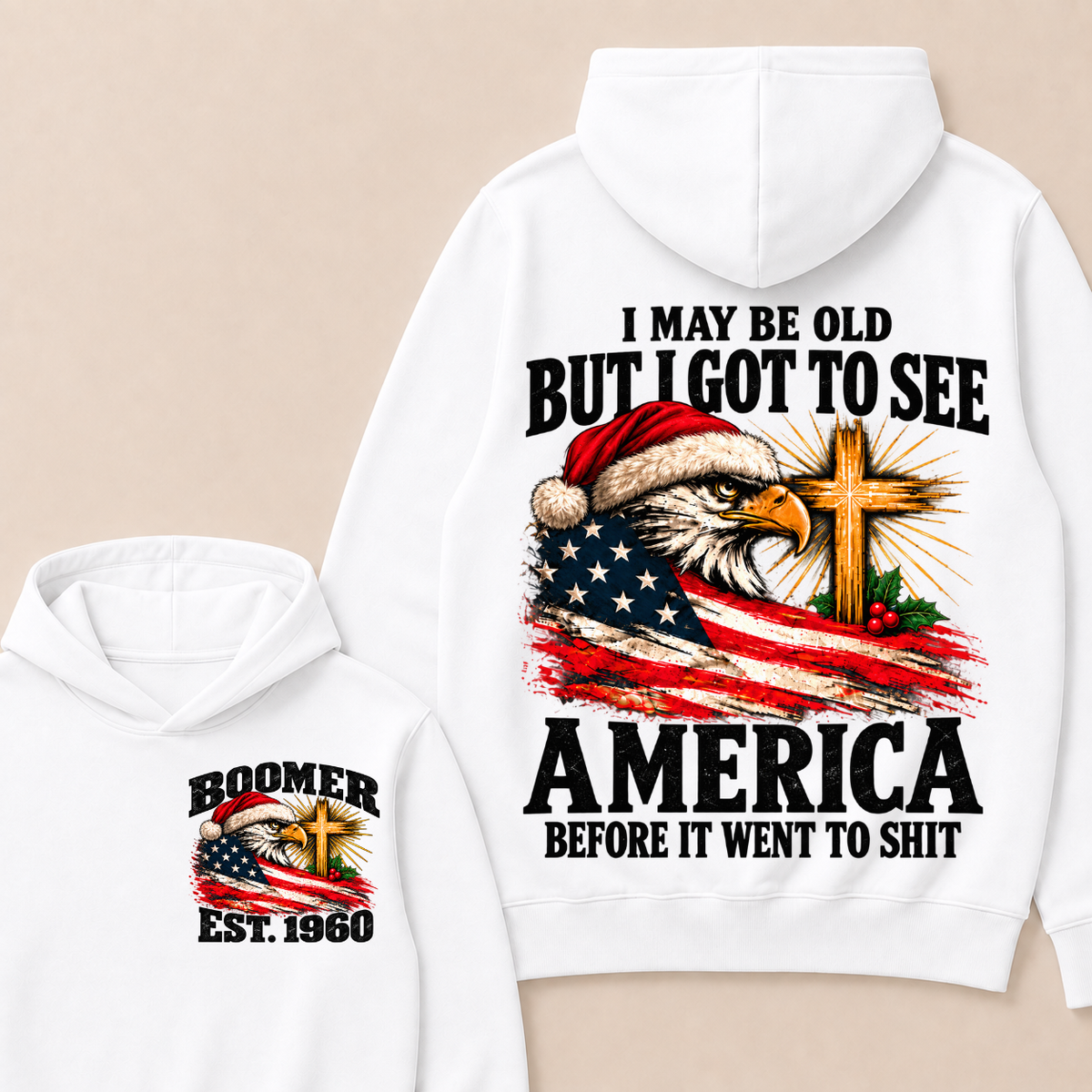 BOOMER I May Be Old But I Got To See America Before It Went To Shit Custom Year Hoodie