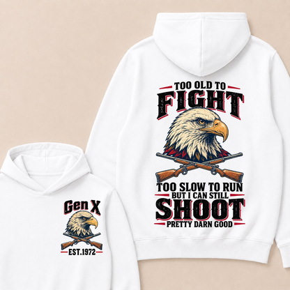 Custom Your Year Too Old To Fight Too Slow To Run But I Can Still Shoot Pretty Darn Good Eagle Hoodie