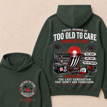 Boomer Club Custom Year Shirt — EST. [YOUR YEAR] | Too Old To Care · The Last Generation That Didn't Ask Permission Funny Hoodie