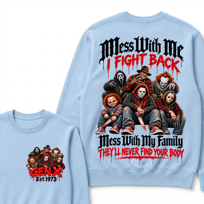 Gen X EST.Year Mess With My Family, They'll Never Find Your Body Sweatshirt