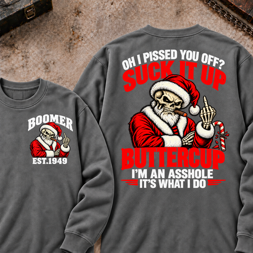 Boomer EST.Year Oh I Pissed You Off? Suck It Up But I Got Caught I'm An Asshole It's What I Do T-shirt
