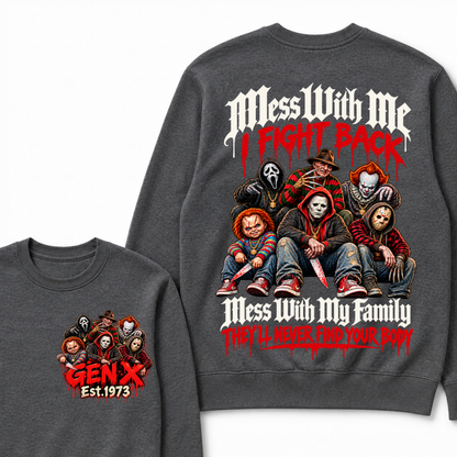 Gen X EST.Year Mess With My Family, They'll Never Find Your Body Sweatshirt