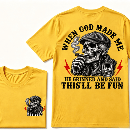 When God Made Me He Grinned And Said "This‘ll Be Fun" Cool T-shirt