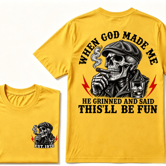 When God Made Me He Grinned And Said "This‘ll Be Fun" Cool T-shirt