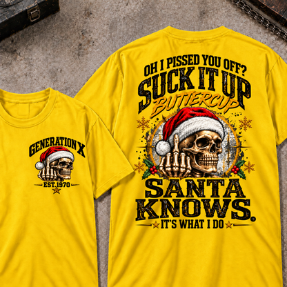 Gen X EST.Year Oh I Pissed You Off? Suck It Up Buttercup Santa Knows It's What I Do T-shirt