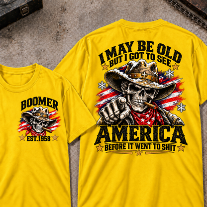 Custom Your Year I May Be Old But I Got To See America Before It Went To Shit T-shirt