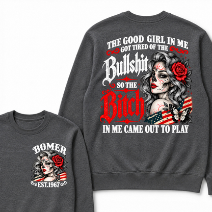 Gen X Est. Year Patriotic Sugar Skull Butterfly Sweatshirt | The Good Girl in Me Got Tired of the Bullshit So the Bitch in Me Came Out to Play