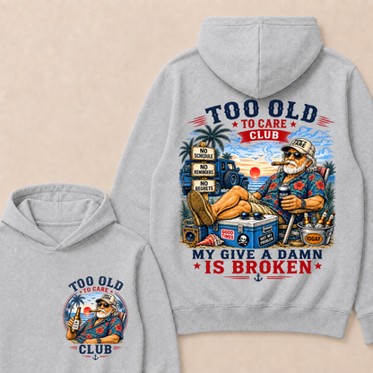 Too Old To Care Club Don't Care My Give A Damn Is Broken Funny Hoodie