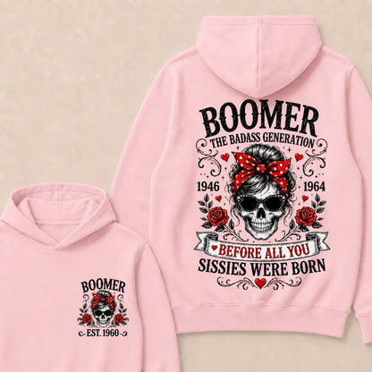 Custom Est.Year Boomer The Badass Generation 1946 1964 Before All You Sissies Were Born Hoodie