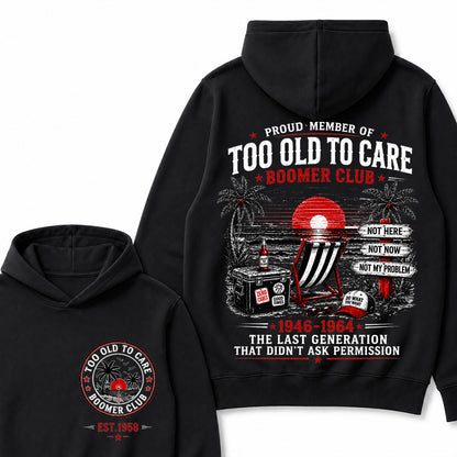Boomer Club Custom Year Shirt — EST. [YOUR YEAR] | Too Old To Care · The Last Generation That Didn't Ask Permission Funny Hoodie