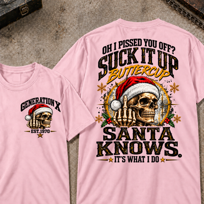 Gen X EST.Year Oh I Pissed You Off? Suck It Up Buttercup Santa Knows It's What I Do T-shirt