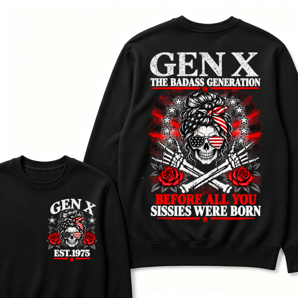 Gen X Est. Year Patriotic Skull Sweatshirt | The Badass Generation, Before All You Sissies Were Born