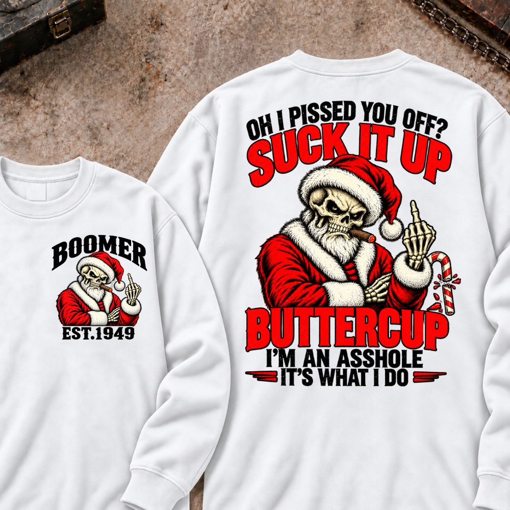 Boomer EST.Year Oh I Pissed You Off? Suck It Up But I Got Caught I'm An Asshole It's What I Do T-shirt
