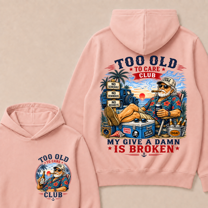 Too Old To Care Club Don't Care My Give A Damn Is Broken Funny Hoodie