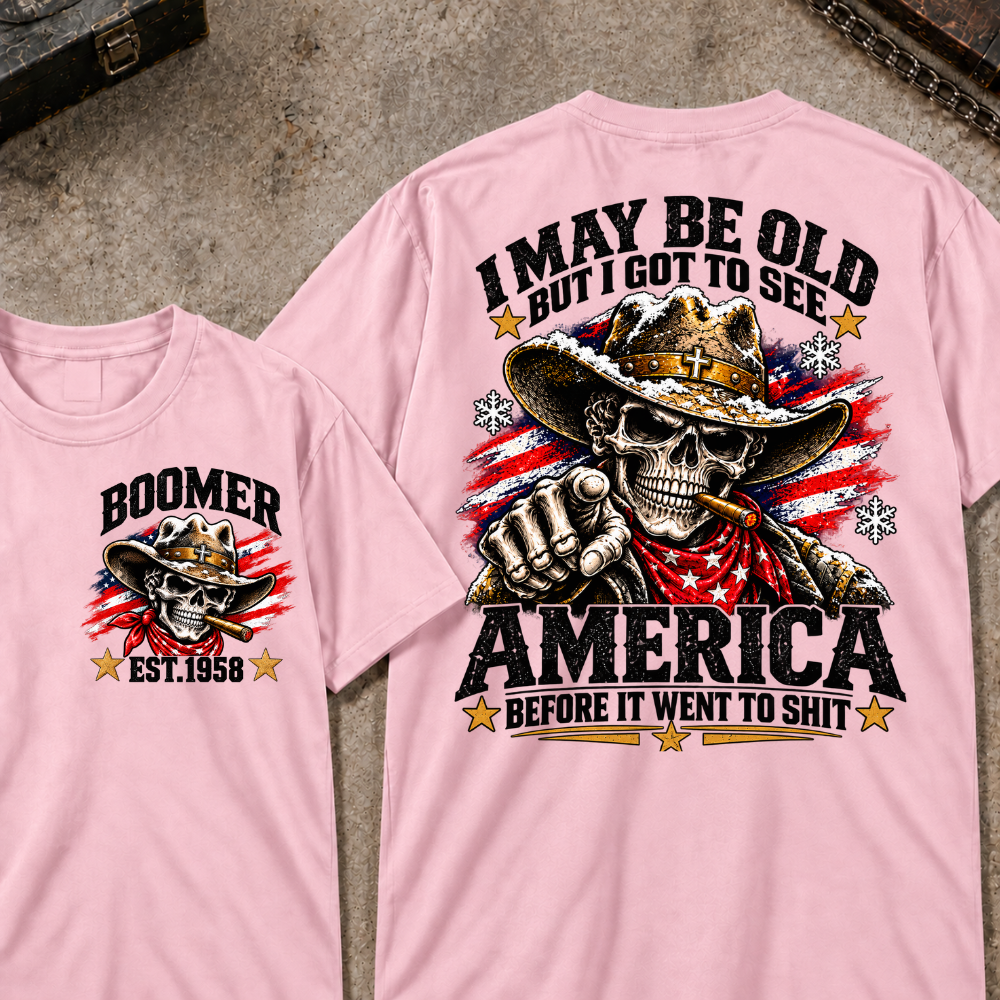 Custom Your Year I May Be Old But I Got To See America Before It Went To Shit T-shirt