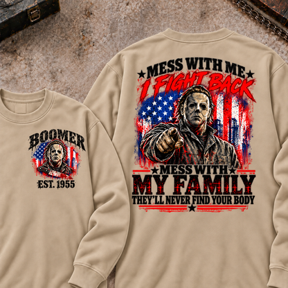 Boomer EST.Year Mess With My Family, They'll Never Find Your Body Sweatshirt