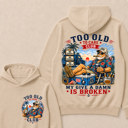 Too Old To Care Club Don't Care My Give A Damn Is Broken Funny Hoodie