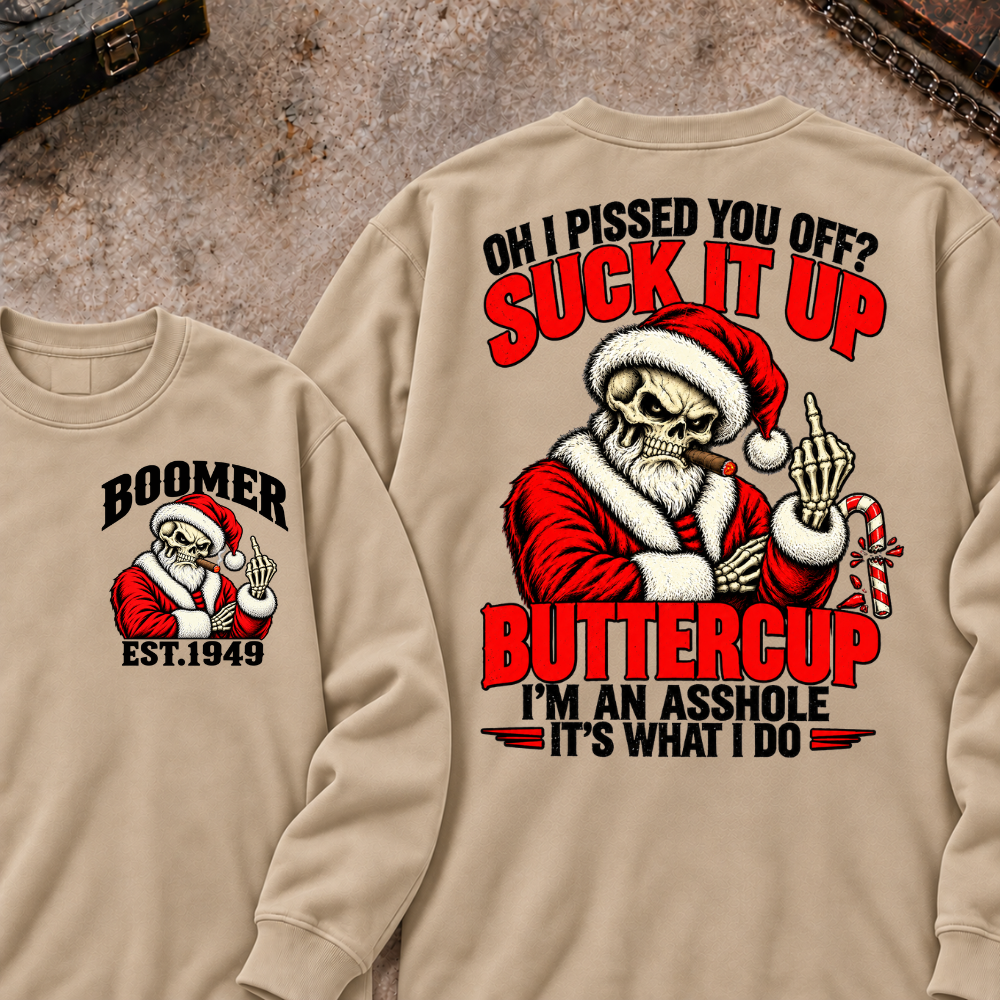 Boomer EST.Year Oh I Pissed You Off? Suck It Up But I Got Caught I'm An Asshole It's What I Do T-shirt