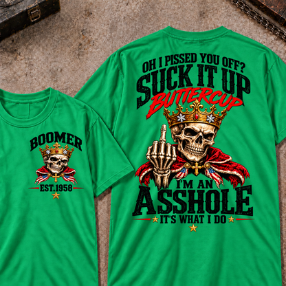 Oh I Pissed You Off? Suck It Up Buttercup. I'm An Asshole. It's What I Do Custom Your Year T-shirt