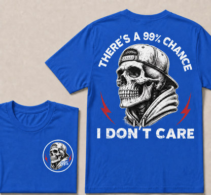There's A 99% Chance I Don't Care T-shirt