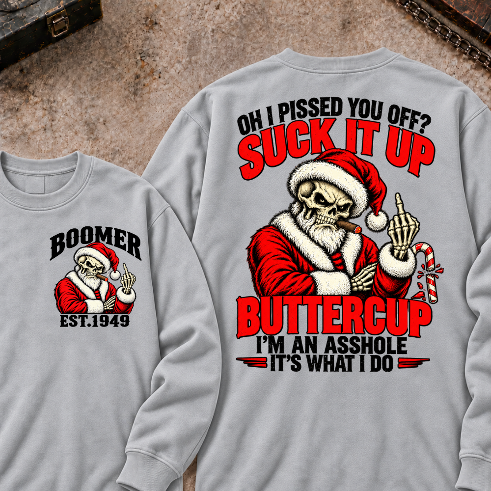 Boomer EST.Year Oh I Pissed You Off? Suck It Up But I Got Caught I'm An Asshole It's What I Do T-shirt