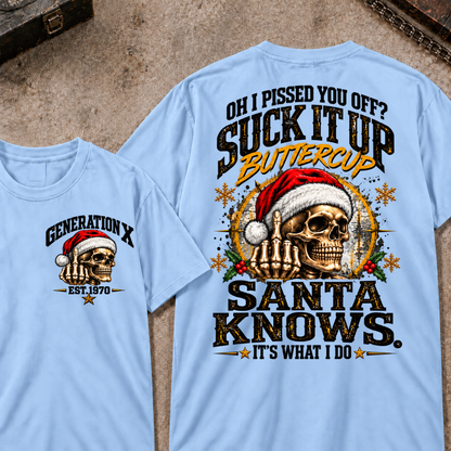 Gen X EST.Year Oh I Pissed You Off? Suck It Up Buttercup Santa Knows It's What I Do T-shirt