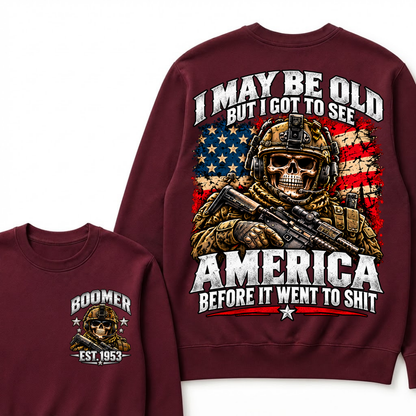 I May Be Old But I Got To See America Before It Went To Shit Year Military Skull Sweatshirt