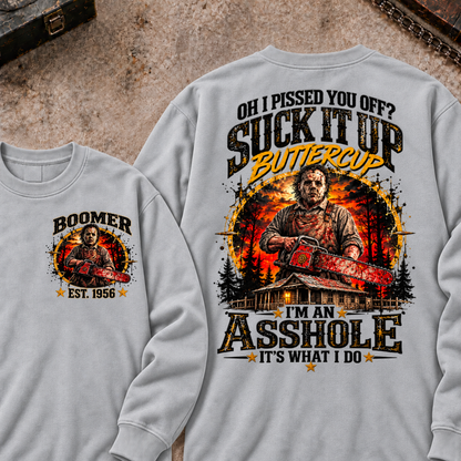 Boomer EST.Year Oh I Pissed You Off? Suck It Up But I Got Caught I'm An Asshole It's What I Do Sweatshirt