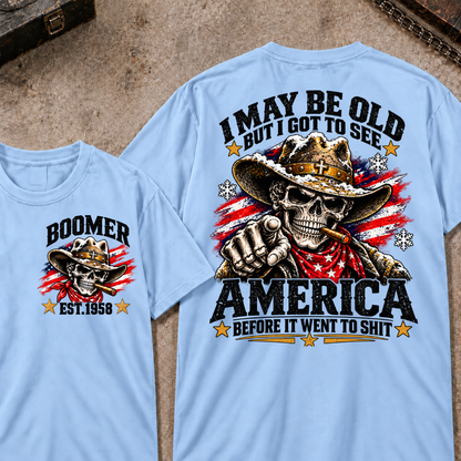Custom Your Year I May Be Old But I Got To See America Before It Went To Shit T-shirt