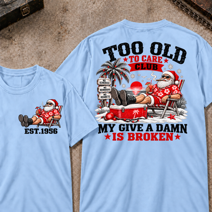 Custom Your Year Too Old To Care Club Don't Care My Give A Damn Is Broken T-Shirt