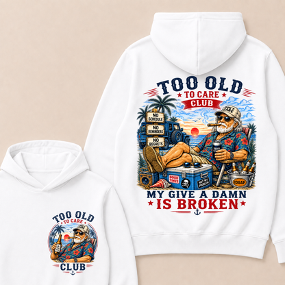 Too Old To Care Club Don't Care My Give A Damn Is Broken Funny Hoodie