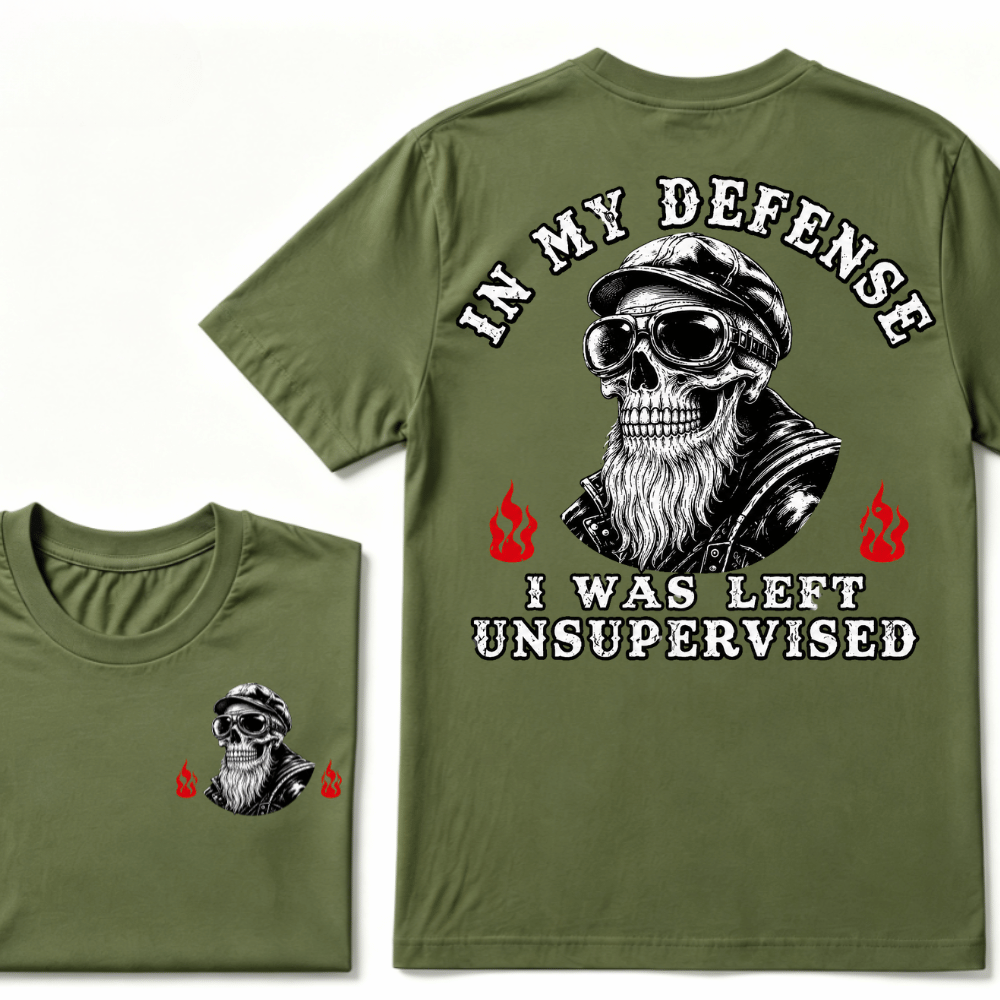 In My Defense I Was Left Unsupervised T-shirt