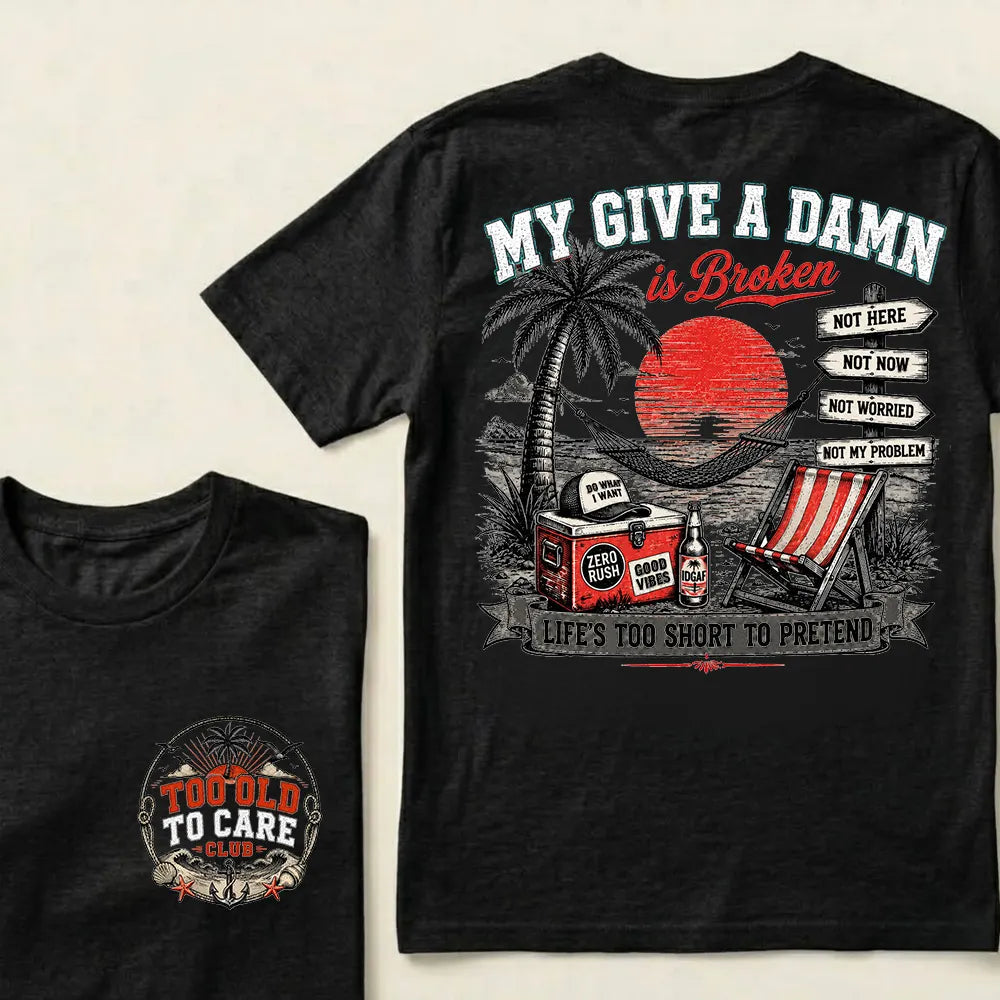 "My Give A Damn Is Broken" Vintage Beach Crew Neck T-Shirt | Too Old To Care Club