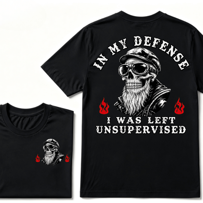 In My Defense I Was Left Unsupervised T-shirt