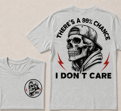 There's A 99% Chance I Don't Care T-shirt