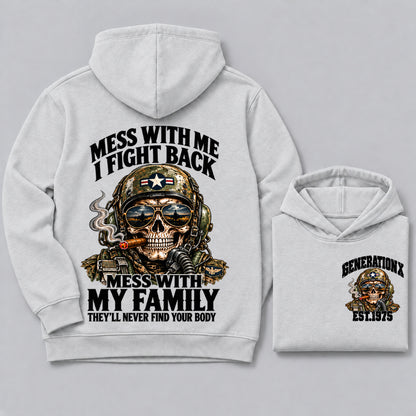 Mess With Me I Fight Back Mess With My Family They’ll Never Find Your Body Generation X Est. Year Hoodie