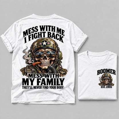 Mess With Me I Fight Back Mess With My Family They’ll Never Find Your Body Boomer Est.Year Tee