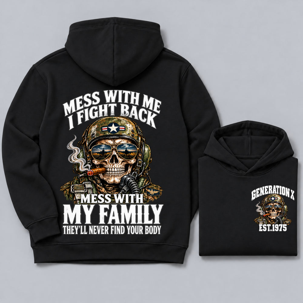 Mess With Me I Fight Back Mess With My Family They’ll Never Find Your Body Generation X Est. Year Hoodie