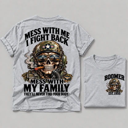 Mess With Me I Fight Back Mess With My Family They’ll Never Find Your Body Boomer Est.Year Tee
