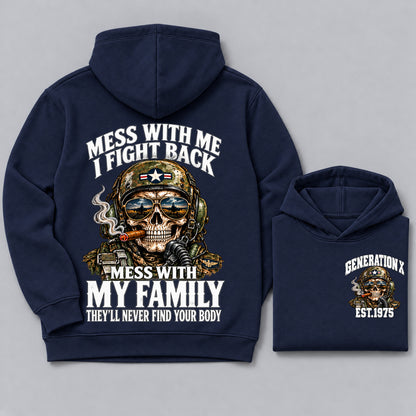 Mess With Me I Fight Back Mess With My Family They’ll Never Find Your Body Generation X Est. Year Hoodie