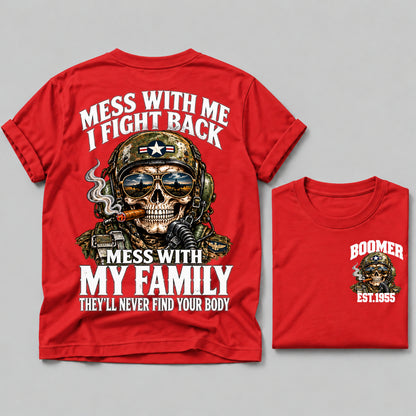 Mess With Me I Fight Back Mess With My Family They’ll Never Find Your Body Boomer Est.Year Tee