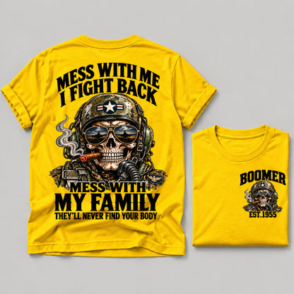 Mess With Me I Fight Back Mess With My Family They’ll Never Find Your Body Boomer Est.Year Tee