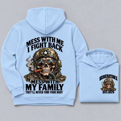 Mess With Me I Fight Back Mess With My Family They’ll Never Find Your Body Generation X Est. Year Hoodie