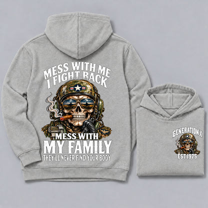 Mess With Me I Fight Back Mess With My Family They’ll Never Find Your Body Generation X Est. Year Hoodie