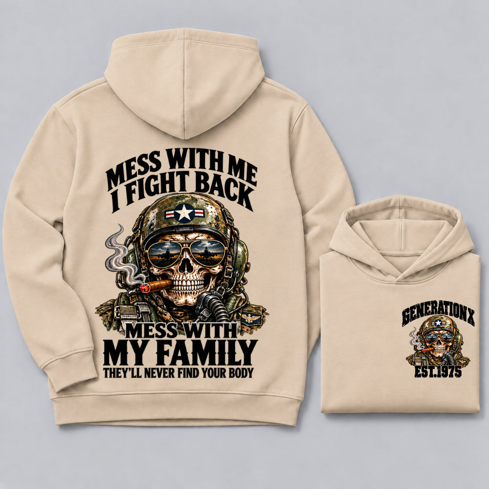 Mess With Me I Fight Back Mess With My Family They’ll Never Find Your Body Generation X Est. Year Hoodie