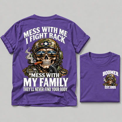 Mess With Me I Fight Back Mess With My Family They’ll Never Find Your Body Boomer Est.Year Tee