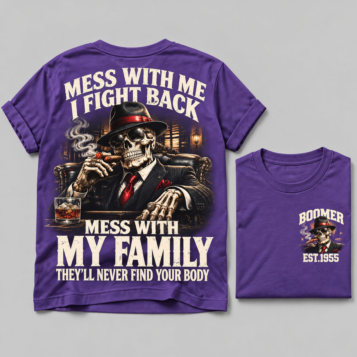 Mess With Me I Fight Back Mess With My Family They’ll Never Find Your Body Boomer Est.Year Tee