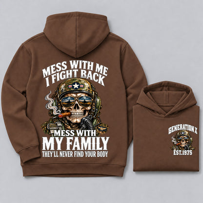 Mess With Me I Fight Back Mess With My Family They’ll Never Find Your Body Generation X Est. Year Hoodie