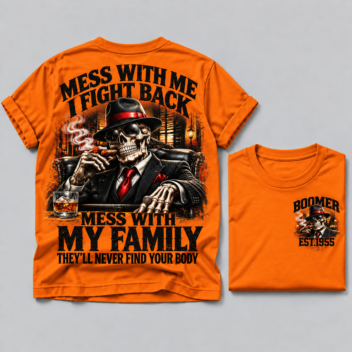 Mess With Me I Fight Back Mess With My Family They’ll Never Find Your Body Boomer Est.Year Tee