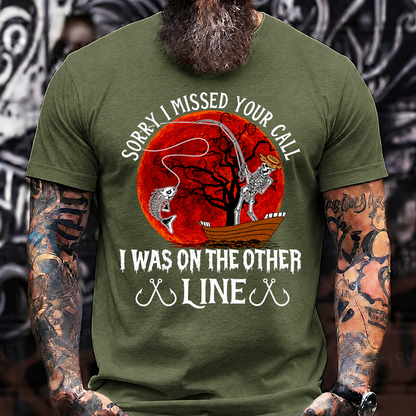 Sorry I Missed Your Call I Was On The Other Line T-Shirt